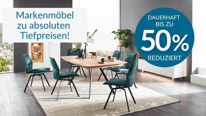 Möbel zum dauerhaft Tiefpreisen!